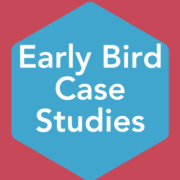 Early Bird Case Studies